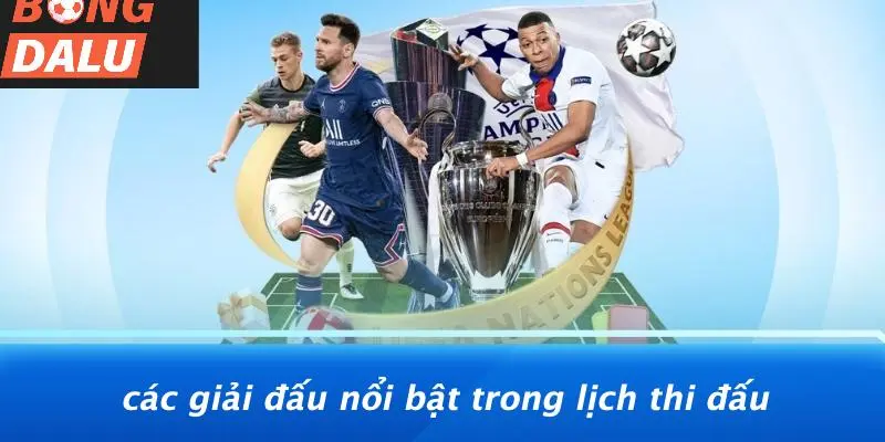 Lịch Thi Đấu Ở Các Giải Đấu Nổi Bật