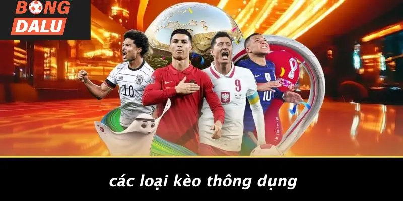 Các Loại Kèo Thông Dụng