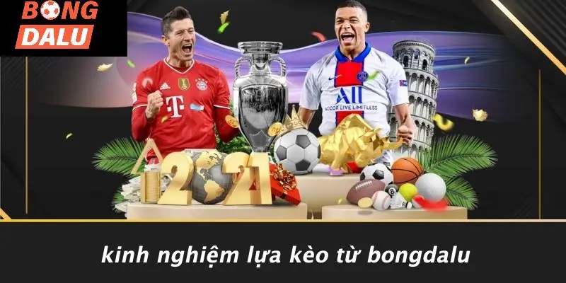 Kinh Nghiệm Lựa Kèo Từ BONGDALU