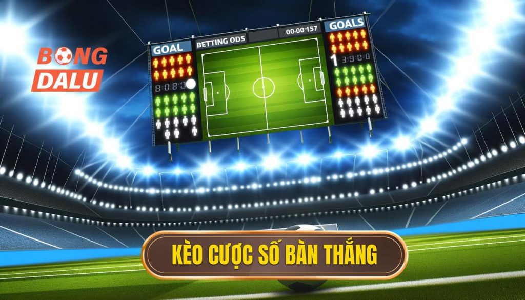 Kèo cược số bàn thắng