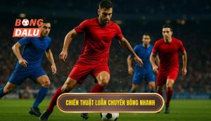 Chiến thuật luân chuyển bóng nhanh