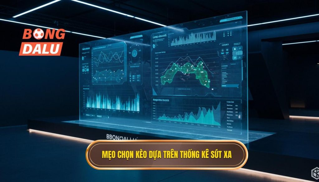 Mẹo chọn kèo dựa trên thống kê sút xa