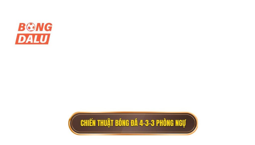 Chiến thuật bóng đá 4-3-3 phòng ngự