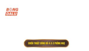 Chiến thuật bóng đá 4-3-3 phòng ngự