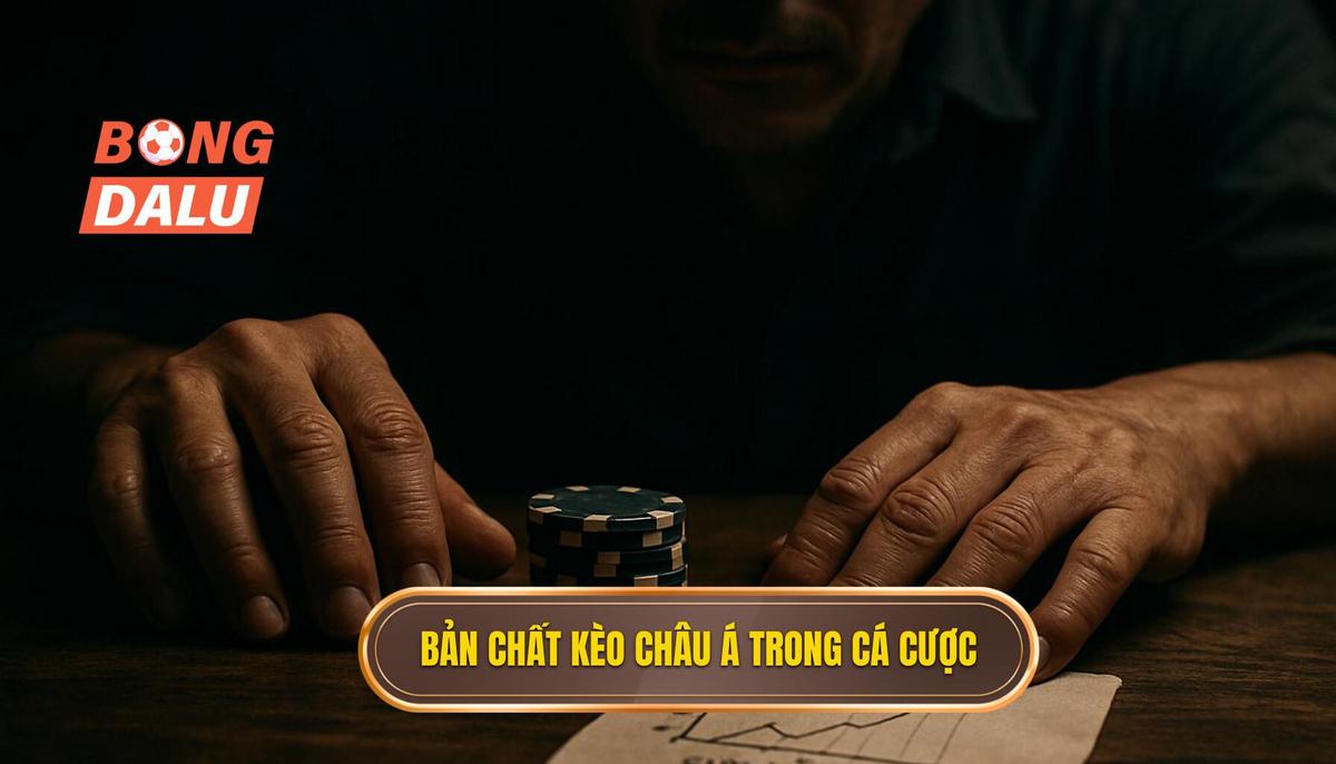 Hiểu sâu về bản chất của kèo châu Á trong cá cược hiện đại