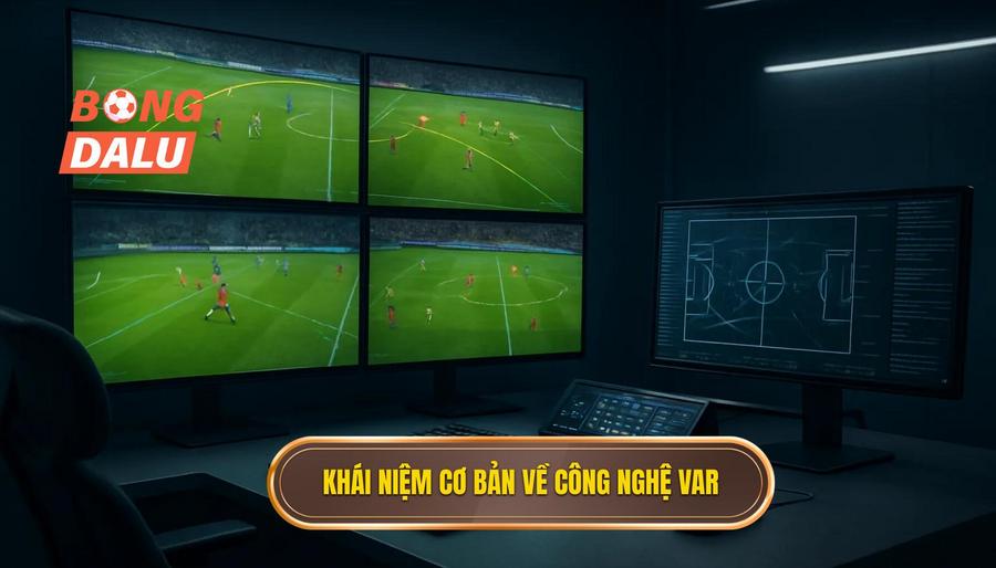 1. Khái niệm cơ bản về công nghệ VAR