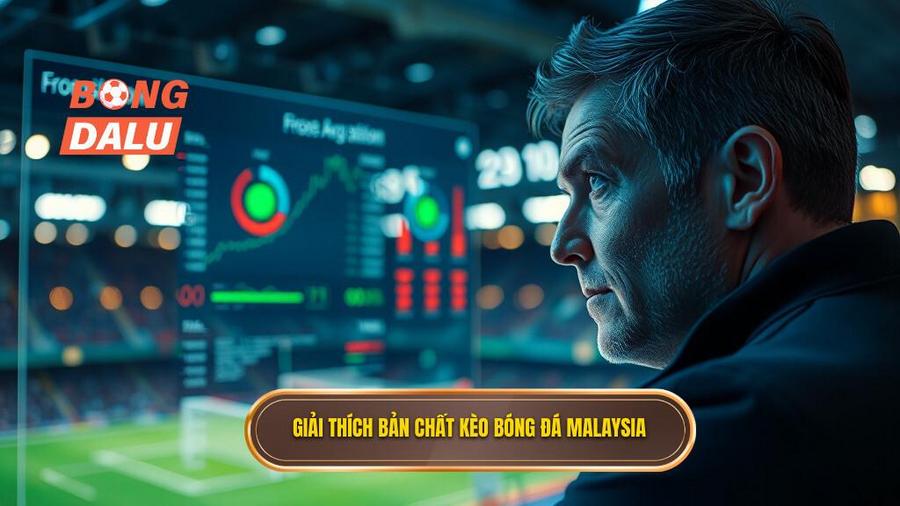 1. Giải thích bản chất kèo bóng đá Malaysia