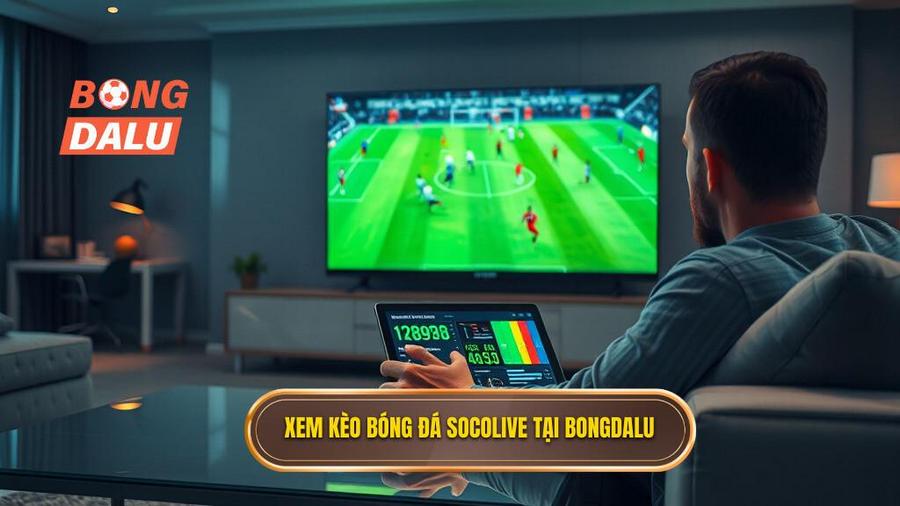 2. Xem kèo bóng đá Socolive tại Bongdalu