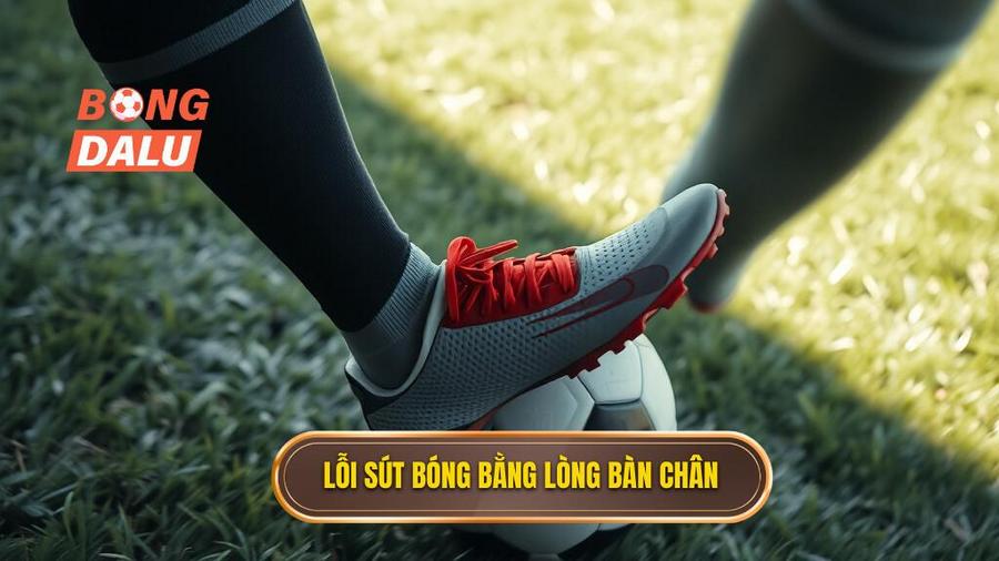 Các lỗi thường gặp khi thực hiện kỹ thuật sút bóng bằng lòng bàn chân phải