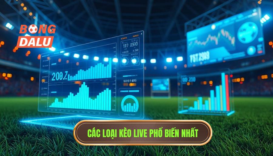 Các loại kèo live phổ biến nhất hiện nay